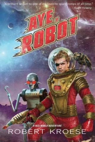 Buch Aye, Robot (A Rex Nihilo Adventure) Robert Kroese