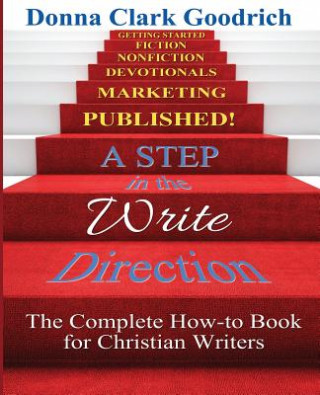 Könyv A Step in the Write Direction: A Complete How-to Book for Christian Writers Donna Clark Goodrich