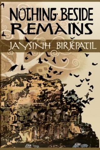 Livro Nothing Beside Remains Jaysinh Birjepatil