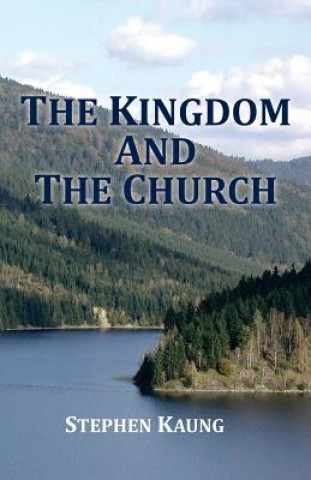 Kniha The Kingdom and the Church Stephen Kaung