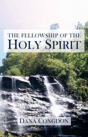 Könyv The Fellowship of the Holy Spirit Dana Congdon