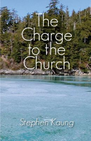 Kniha The Charge to the Church Stephen Kaung