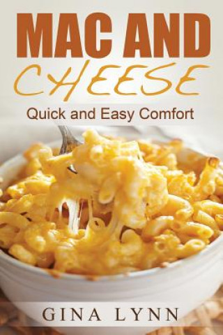 Kniha Mac and Cheese: Quick and Easy Comfort Gina Lynn