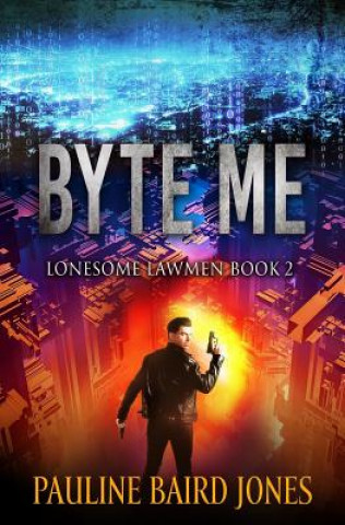 Książka Byte Me: Lonesome Lawmen 2 Pauline Baird Jones