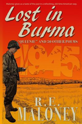 Könyv Lost in Burma: "Queenie" and 50 other War Poems R E Maloney