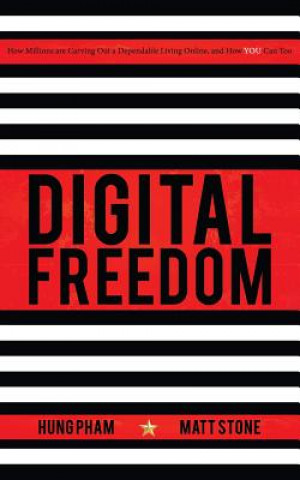 Knjiga Digital Freedom: How Millions Are Carving Out a Dependable Living Online, and How You Can Too Matt Stone
