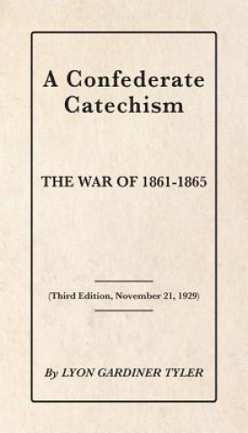 Könyv A Confederate Catechism Lyon Gardiner Tyler