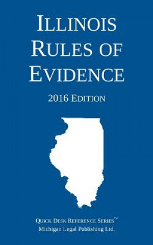 Kniha Illinois Rules of Evidence; 2016 Edition Michigan Legal Publishing Ltd