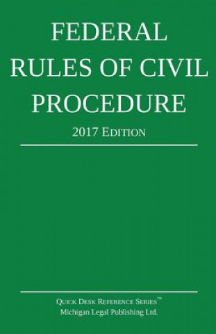 Kniha Federal Rules of Civil Procedure; 2017 Edition Michigan Legal Publishing Ltd