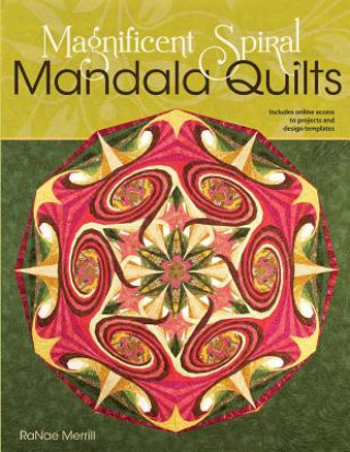Carte Magnificent Spiral Mandala Quilts: (2nd Edition) RaNae Merrill