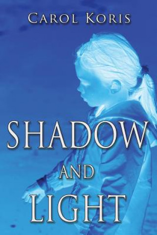 Kniha Shadow and Light Carol Koris