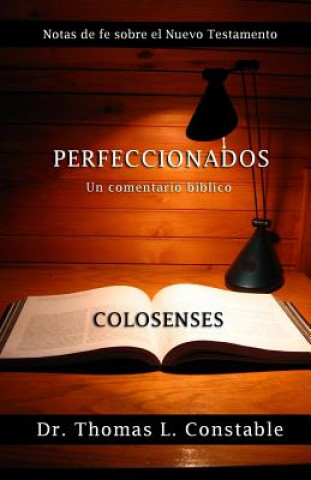 Książka Perfeccionados: Un comentario bíblico de Colosenses Thomas L Constable