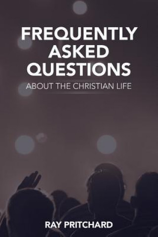 Carte Frequently Asked Questions About the Christian Life Ray Pritchard
