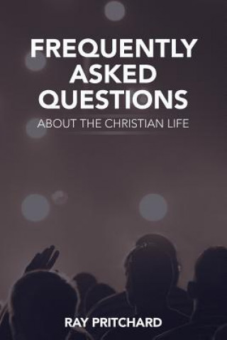 Kniha Frequently Asked Questions About the Christian Life Ray Pritchard