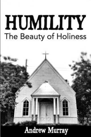 Book Humility: The Beauty of Holiness Andrew Murray