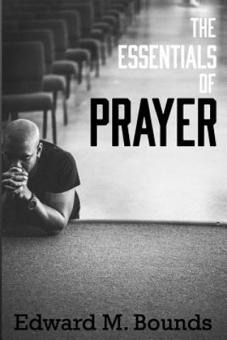 Kniha The Essentials of Prayer E M Bounds