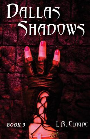 Carte Dallas Shadows: Book 3 L R Claude