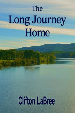 Книга The Long Journey Home Clifton Labree