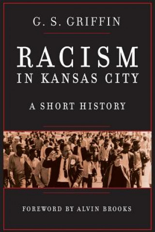 Kniha Racism in Kansas City: A Short History G S Griffin