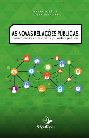 Kniha As novas relaç?es públicas: Communicaç?o Entre o Setor Privado e Público Maria Jose Da Costa Oliveira
