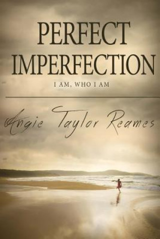 Knjiga Perfect Imperfection: I Am, Who I Am Angie Taylor Reames