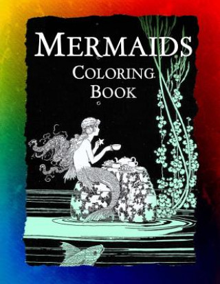 Carte Mermaids Coloring Book: Mermaids, Sirens, Nymphs, Sprites, and Nixies Frankie Bow
