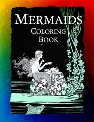 Könyv Mermaids Coloring Book: Mermaids, Sirens, Nymphs, Sprites, and Nixies Frankie Bow