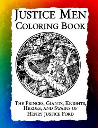 Kniha Justice Men Coloring Book: The Princes, Giants, Knights, Heroes, and Swains of Henry Justice Ford Frankie Bow