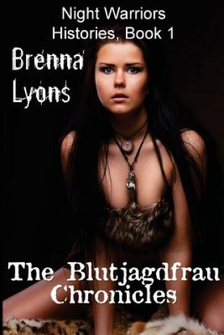 Kniha The Blutjagdfrau Chronicles Brenna Lyons