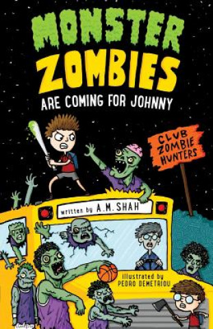 Könyv Monster Zombies are Coming for Johnny A. M. Shah