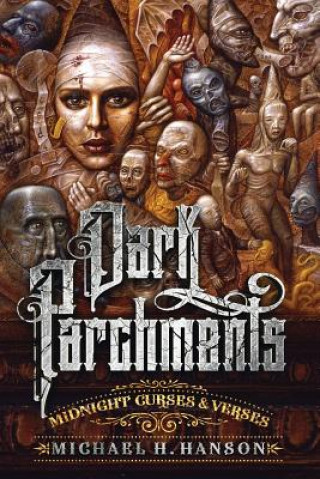 Βιβλίο Dark Parchments: Midnight Curses and Verses Michael H Hanson