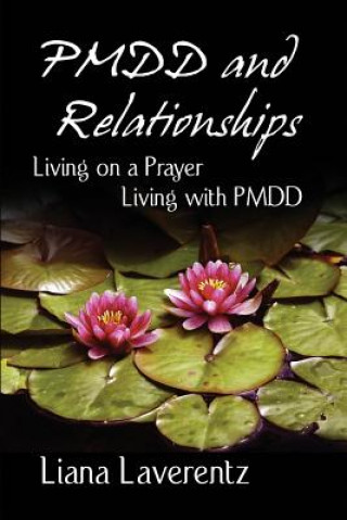 Carte PMDD and Relationships: Living on a Prayer, Living with PMDD Liana Laverentz