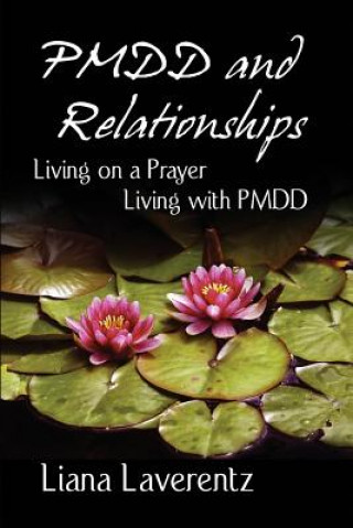 Książka PMDD and Relationships: Living on a Prayer, Living with PMDD Liana Laverentz