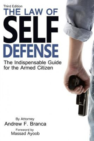 Carte The Law of Self Defense, 3rd Edition Andrew F Branca