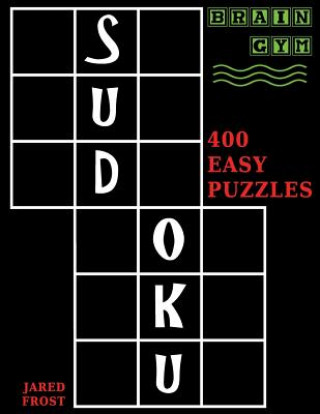 Knjiga Sudoku: 400 Easy Puzzles to Exercise Your Brain Jared Frost