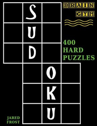 Book Sudoku: 400 Hard Puzzles to Exercise Your Brain Jared Frost