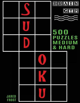 Buch 500 Sudoku Puzzles, Medium and Hard: Brain Gym Series Book Jared Frost