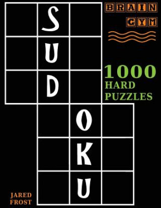 Buch Sudoku: 1000 Hard Puzzles To Exercise Your Brain: Brain Gym Series Book Jared Frost