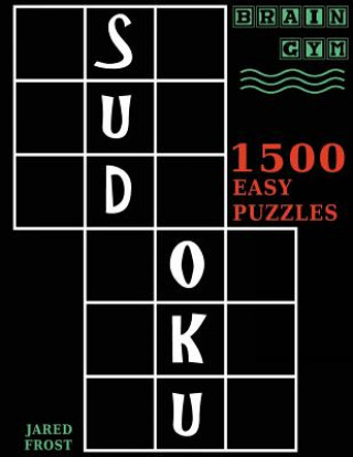 Book Sudoku: 1500 Easy Puzzles to Exercise Your Brain: Big Book, Great Value. Brain Gym Series Book. Jared Frost