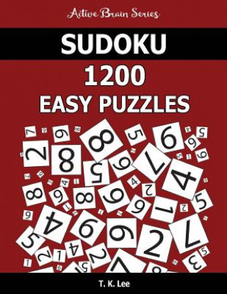 Carte Sudoku: 1200 Easy Puzzles: To Keep Your Brain Active For Hours T K Lee