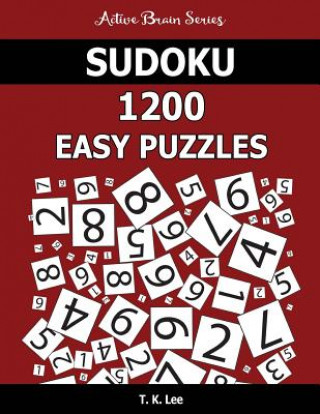 Libro Sudoku: 1200 Easy Puzzles: To Keep Your Brain Active For Hours T K Lee