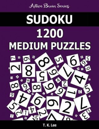 Carte Sudoku 1200 Medium Puzzles: Keep Your Brain Active For Hours T K Lee