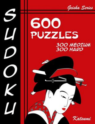 Libro Sudoku 600 Puzzles - 300 Medium & 300 Hard: Geisha Series Book Katsumi