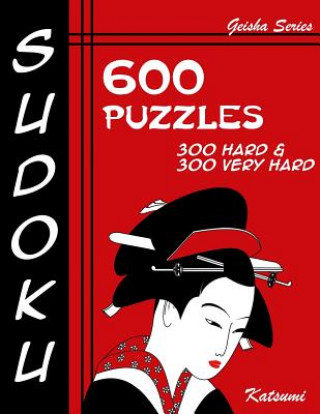 Libro Sudoku 600 Puzzles - 300 Hard & 300 Very Hard: Geisha Series Book Katsumi