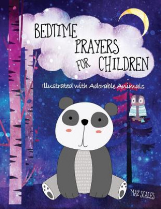 Książka Bedtime Prayers For Children, Illustrated With Adorable Animals: 14 Prayers For Kids To Say Before Bed Maz Scales