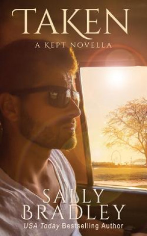 Knjiga Taken: A Kept Novella Sally Bradley