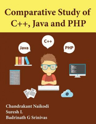 Книга Comparative Study of C++, Java and PHP Chandrakant Naikodi