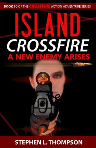 Kniha Island Crossfire: A New Enemy Arises Stephen L Thompson