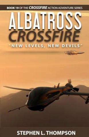 Kniha Albatross Crossfire: "New Levels, New Devils" Stephen L Thompson