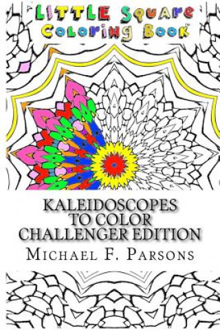 Book Kaleidoscopes to Color: Challenger Edition Michael F Parsons